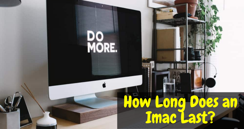 How Long Does an Imac Last
