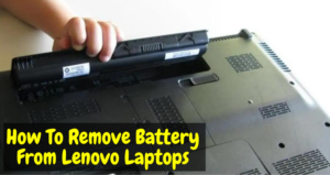 How To Remove Battery From Lenovo Laptops