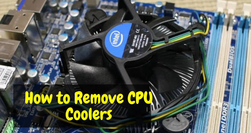 How to Remove CPU Coolers