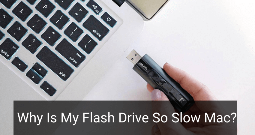 Why Is My Flash Drive So Slow Mac